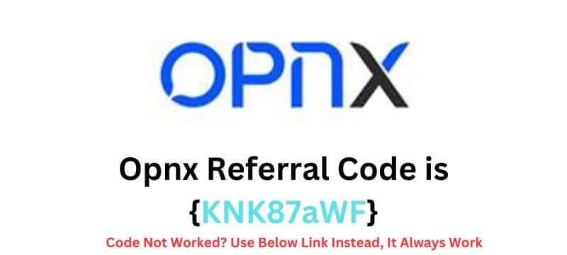 Opnx Referral Code is {KNK87aWF}