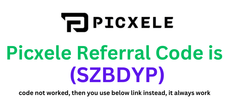 Picxele Referral Code (SZBDYP) get ₹250 signup bonus.