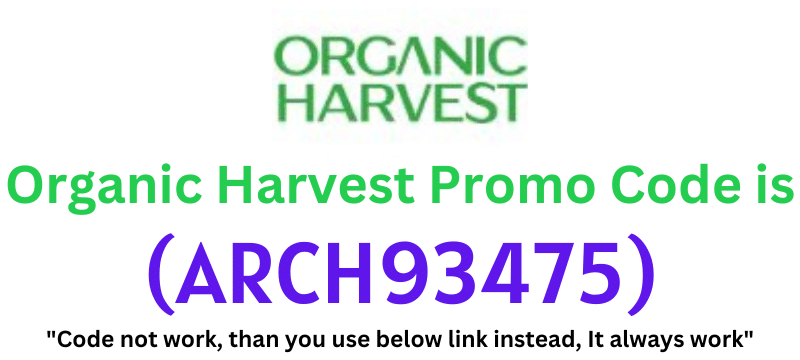 Organic Harvest Promo Code (ARCH93475) Get Up To 70% Off.