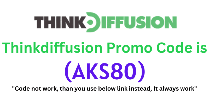 Thinkdiffusion Promo Code (AKS80) Get Flat 60% Off.