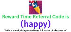 Reward Time Referral Code (happy) get ₹100 as a signup bonus