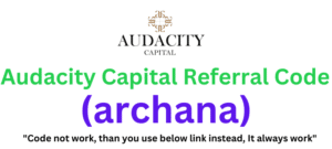 Audacity Capital Referral Code (archana) Get $100 As a Signup Bonus!