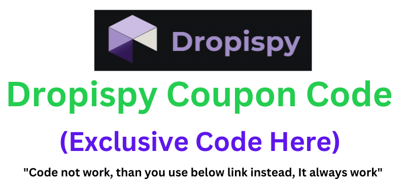 Dropispy Coupon Code (WKXWBTWX30X3) Get Up To 60% Off.