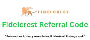 Fidelcrest Referral Code (Use Referral Link) Get $100 As a Signup Bonus!
