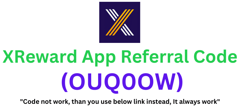 XReward App Referral Code (OUQ0OW) Get 1000 Points As a Signup Bonus!